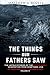 The Things Our Fathers Saw-The Untold Stories of the World War II Generation-Volume IV: Up the Blood by Matthew A. Rozell