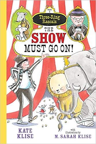 Amazon The Show Must Go On Three Ring Rascals 1 Klise Kate Klise M Sarah Animals