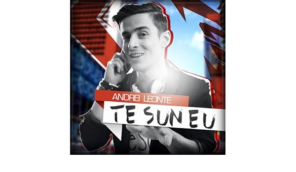 andrei leonte te sun eu andrei leonte te sun eu