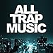 All Trap Music