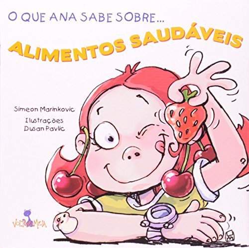 O que Ana Sabe Sobre... Alimentos Saudáveis : Marinkovic, Simeon, Pavlic, Dusan, Reis, Viviane Ferlin: Livros — Amazon