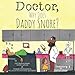 Doctor, Why Does Daddy Snore? (Dr D's Guide to Sleep Medicine) (Volume 1) by RPSGT, RST BS, Jill Sadrmirzaei, MD, Board Certified in Sleep Medicine, Deepak Shrivastava