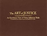 Art of Justice: An Eyewitness View of Thirty Infamous Trials by 