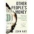 Other People's Money: The Real Business of Finance