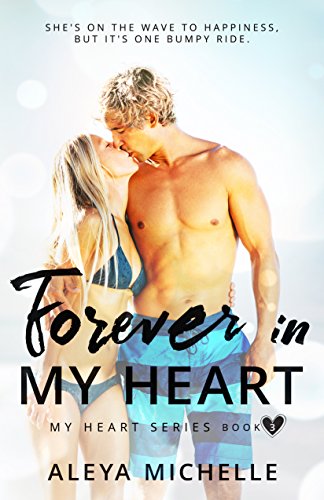 Forever in my Heart: Book 3 in My Heart Series by [Michelle, Aleya]