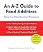 An A-Z Guide to Food Additives: Never Eat What You Can't Pronounce