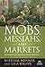 Mobs, Messiahs, and Markets: Surviving the Public Spectacle in Finance and Politics