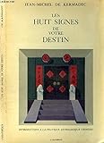 Les huit signes de votre destin: Introduction à la pratique astrologique chinoise (French Edition) by 