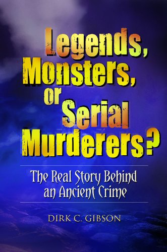 "Legends, Monsters, or Serial Murderers? - The Real Story Behind an Ancient Crime" av Dirk C. Gibson