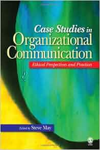 Case Studies In Organizational Communication Ethical