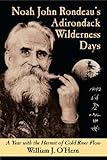 Noah John Rondeau's Adirondack Wilderness Days: A Year with the Hermit of Cold River Flow