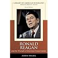 Ronald Reagan and the Triumph of American Conservatism (Library of American Biography Series) (2nd Edition)