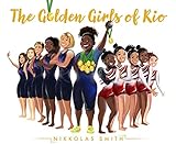 The Golden Girls of Rio by Nikkolas Smith