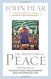 The Beatitudes of Peace: Meditations on the Beatitudes, Peacemaking & the Spiritual Life
