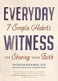 Everyday Witness: 7 Simple Habits for Sharing Your Faith by Theresa Rickard O.P.