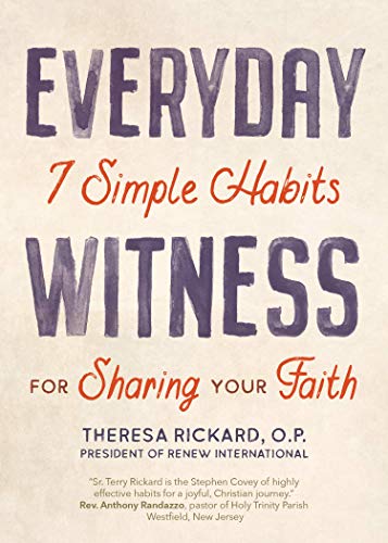 Everyday Witness: 7 Simple Habits for Sharing Your Faith by Theresa Rickard O.P.