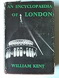 Front cover for the book An Encyclopedia of London by William Kent