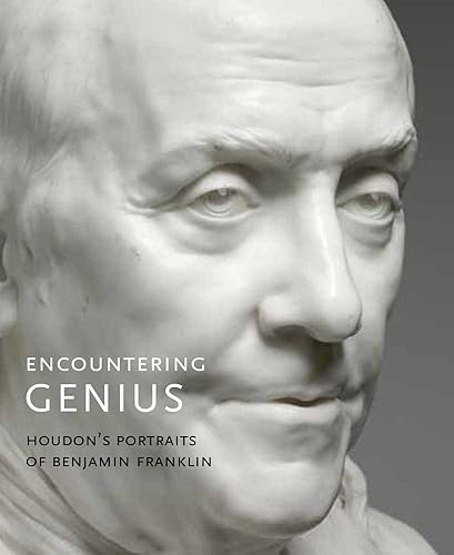 Download Encountering Genius – Jean–Antoine Houdon′s Sculpted Portraits of Benjamin Franklin PDF