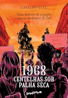 Livro 1968: Centelhas sob palha seca: uma história de coragem e paixão em tempos de luta