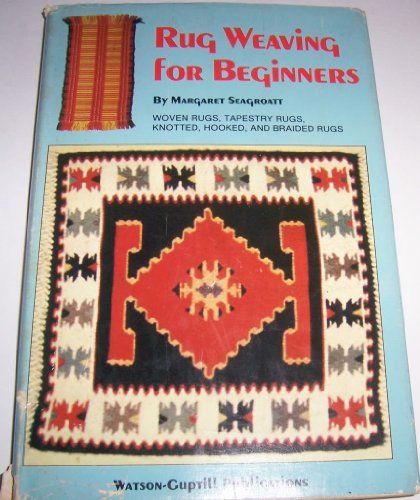 Rug Weaving For Beginners by Margaret Seagroatt (Hardcover)