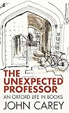 The Unexpected Professor: An Oxford Life in Books
