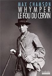 Whymper, le fou du Cervin