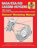 NASA/ESA/ASI Cassini-Huygens: 1997 onwards (Cassini orbiter, Huygens probe and future exploration concepts) (Owners' Workshop Manual) by