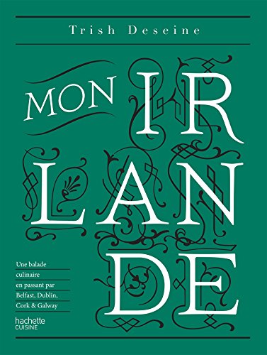 Mon Irlande: Une balade culinaire en passant par Belfast, Dublin, Cork & Galway by (Hardcover)
