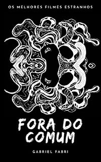 Livro Fora do Comum - Os Melhores Filmes Estranhos
