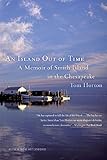 "An Island Out of Time A Memoir of Smith Island in the Chesapeake" av Tom Horton