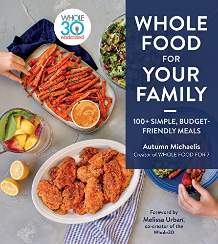 Whole Food for Your Family: 100+ Simple, Budget-Friendly Meals (English Edition)