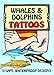 Whales and Dolphins Tattoos (Dover Little Activity Books: Sea Life)
