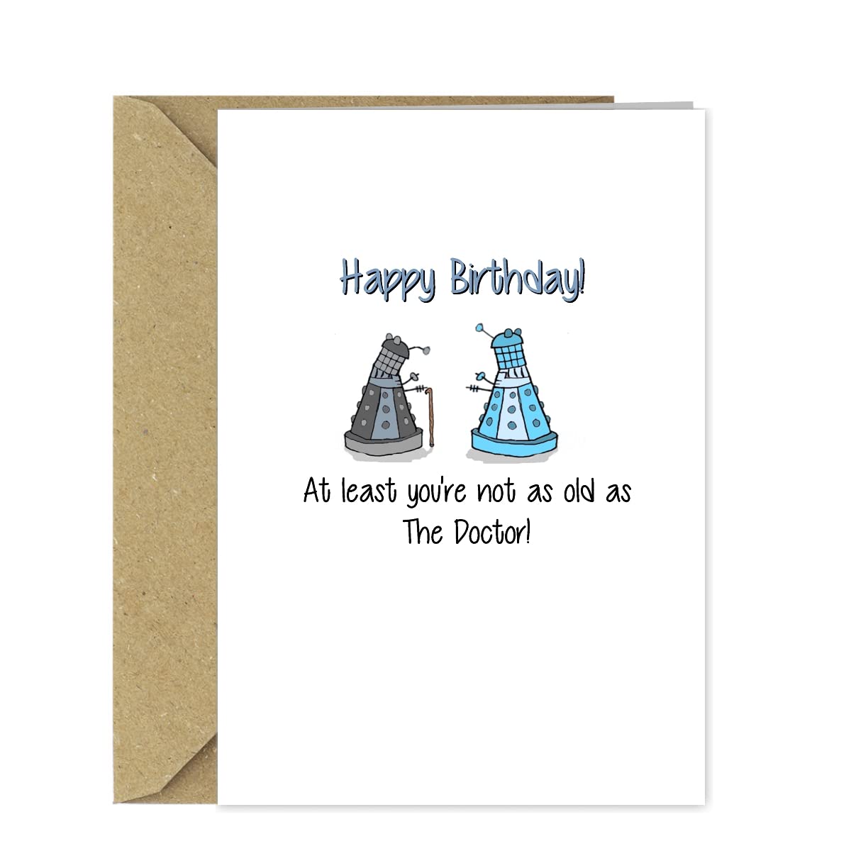 Funny Dr Who Birthday Card - At least you're not as old as the Doctor!