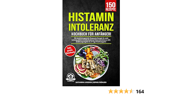 Amazon Com Histaminintoleranz Kochbuch Fur Anfanger 150 Abwechslungsreiche Gesunde Rezepte Fur Mehr Lebensqualitat Wohlbefinden Bei Histaminintoleranz Inkl 14 Tage Ernahrungsplan German Edition Ebook Janssen Katharina Frohlich