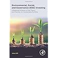 Environmental, Social, and Governance (ESG) Investing: A Balanced Analysis of the Theory and Practice of a Sustainable Portfo