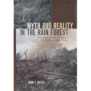 Myth and Reality in the Rain Forest: How Conservation Strategies Are Failing in West Africa