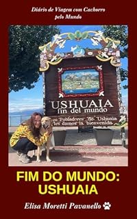 Fim do Mundo - Ushuaia: Diário de viagem de carro com cachorro