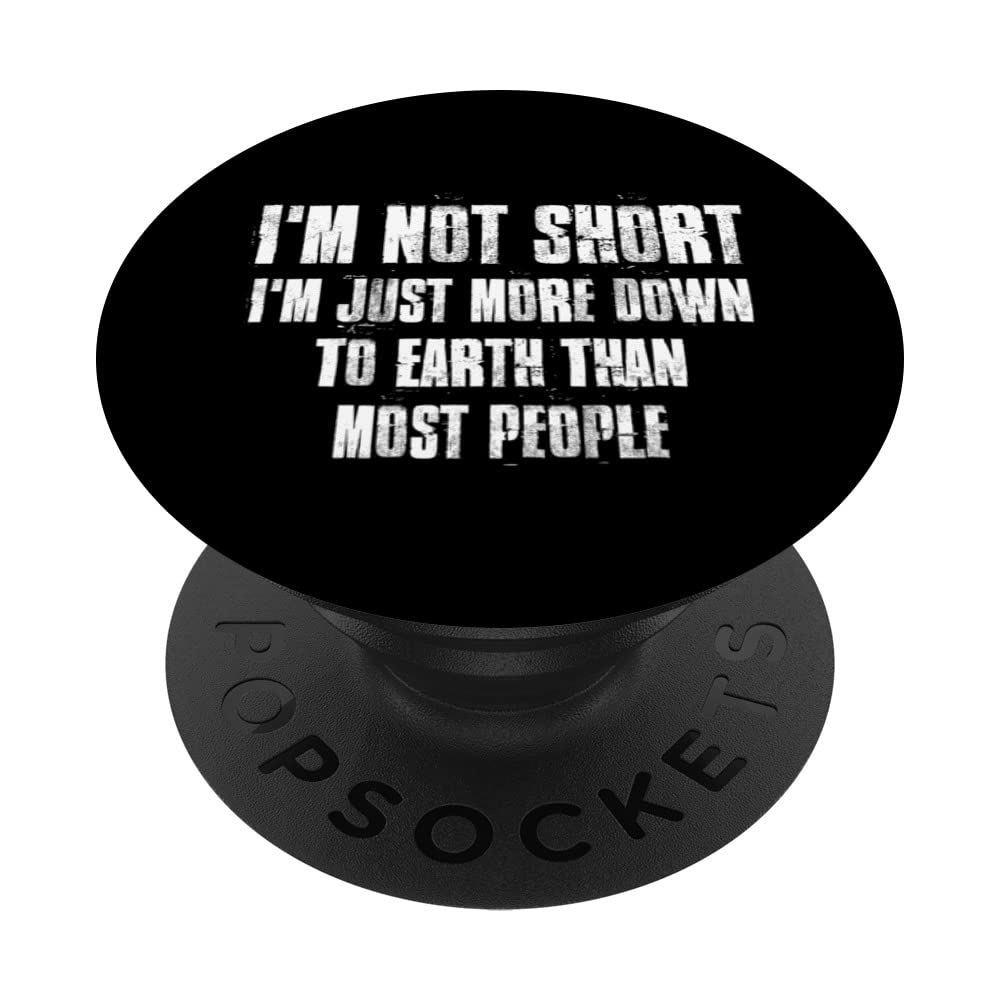 I'm Not Short I'm Just More Down To Earth Than Most People PopSockets Swappable PopGrip