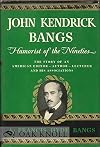 John Kendrick Bangs, Humorist of the nineties. The story of an American editor--author--lecturer and his associations