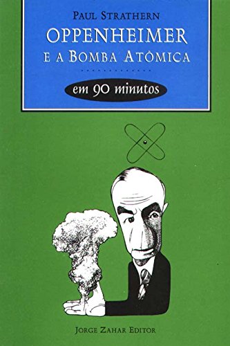 Livro Oppenheimer E A Bomba Atômica Em 90 Minutos. Coleção Cientistas em 90 minutos