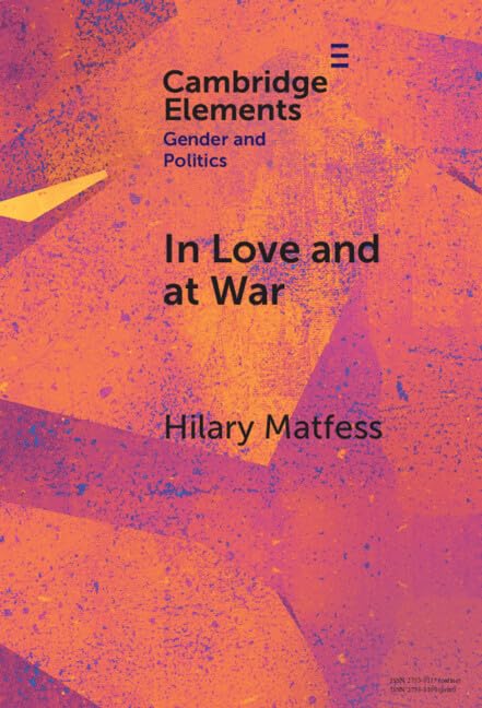 In Love and at War: Marriage in Non-state Armed Groups (Elements in Gender and…