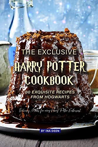 The Exclusive Harry Potter Cookbook – 30 Exquisite Recipes from Hogwarts: Delicious Meals for every Harry Potter…