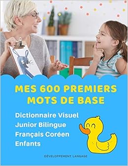 Mes 600 Premiers Mots De Base Dictionnaire Visuel Junior Bilingue Francais Coreen Enfants Apprendre A Lire Livre Pour Developper Le Vocabulaire Des Bebe Bilingual Flashcards Frequency Words With Picture Pocket Dictionary For