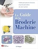 GUIDE DE LA BRODERIE MACHINE (LE) by 
