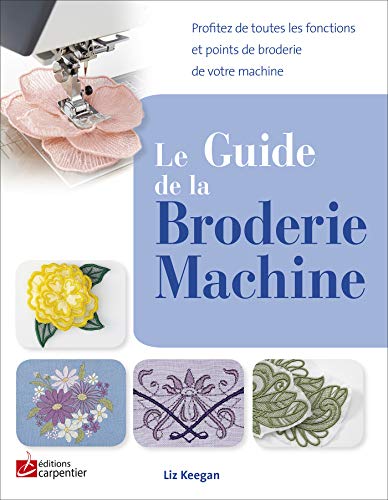 GUIDE DE LA BRODERIE MACHINE (LE) by LIZ KEEGAN