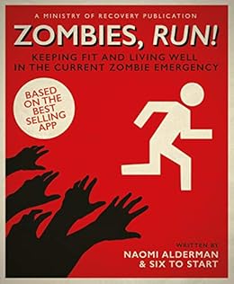 Zombies, Run!: Keeping Fit and Living Well in the Current Zombie Emergency by [Alderman, Naomi]