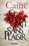 CE QU'ON FAIT SANS PLAISIR (French Edition)