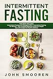Intermittent Fasting: This Book Includes: Intermittent Fasting and Ketogenic Diet + Intermittent Fas by John Smooren
