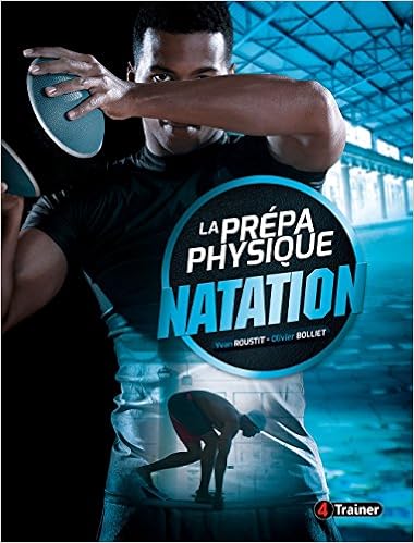 La prépa physique natation, by Yvan Roustit Olivier Bolliet La prépa physique natation, by Yvan Roustit Olivier Bolliet