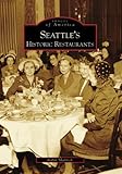 Front cover for the book Seattle's Historic Restaurants by Robin Shannon